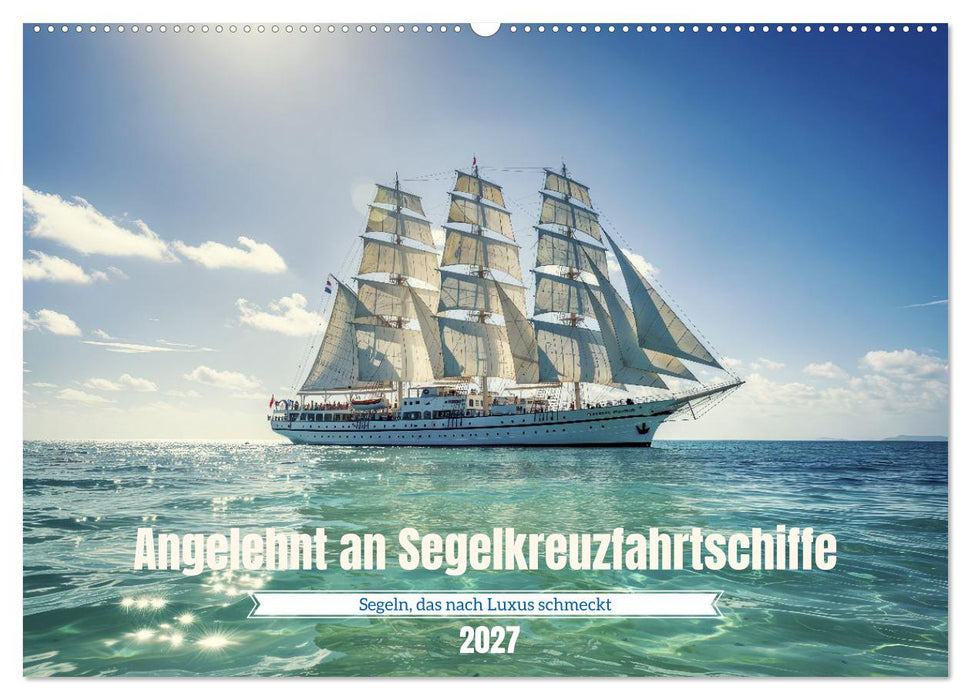 Angelehnt an Segelkreuzfahrtschiffe (CALVENDO Wandkalender 2027)
