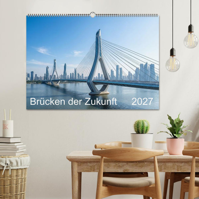 Brücken der Zukunft (CALVENDO Wandkalender 2027)