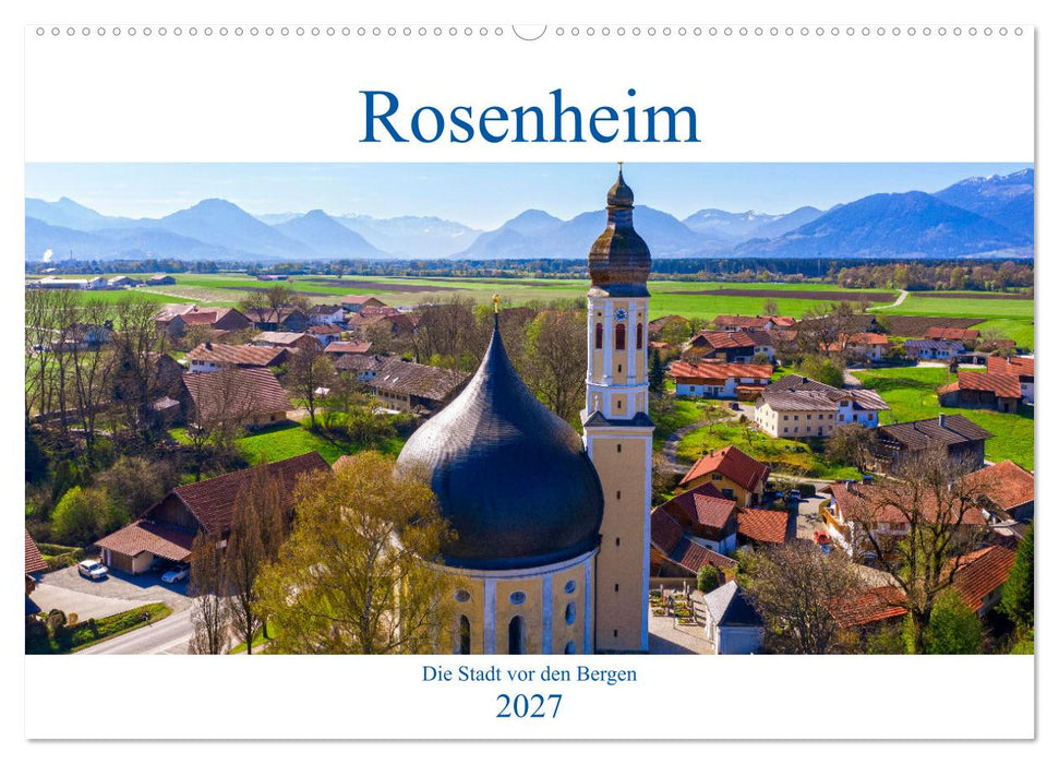 Rosenheim - Die Stadt vor den Bergen (CALVENDO Wandkalender 2027)