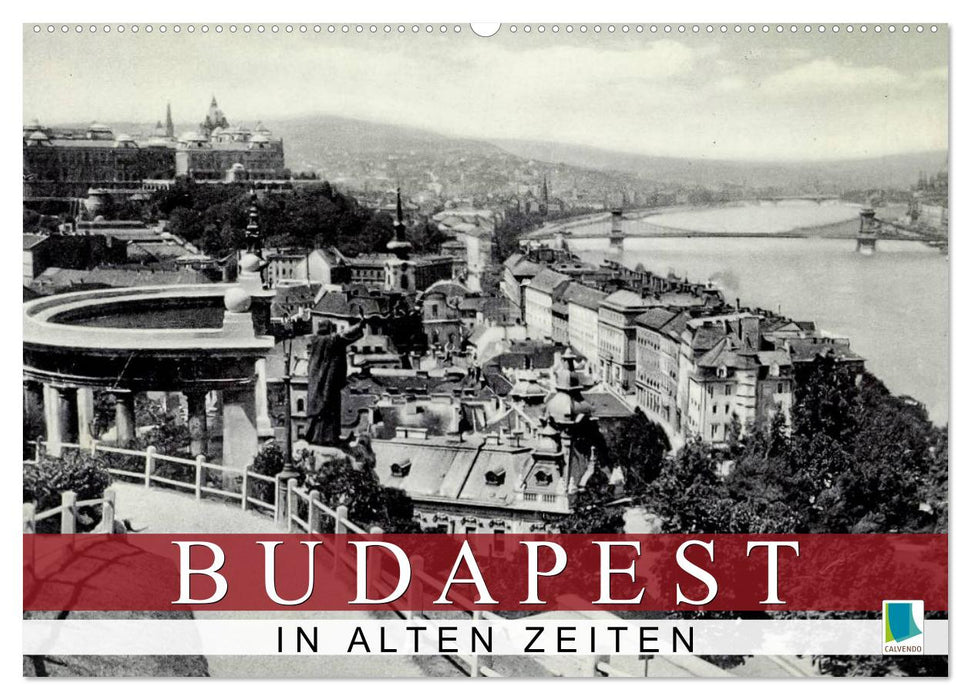 Budapest: in alten Zeiten (CALVENDO Wandkalender 2027)