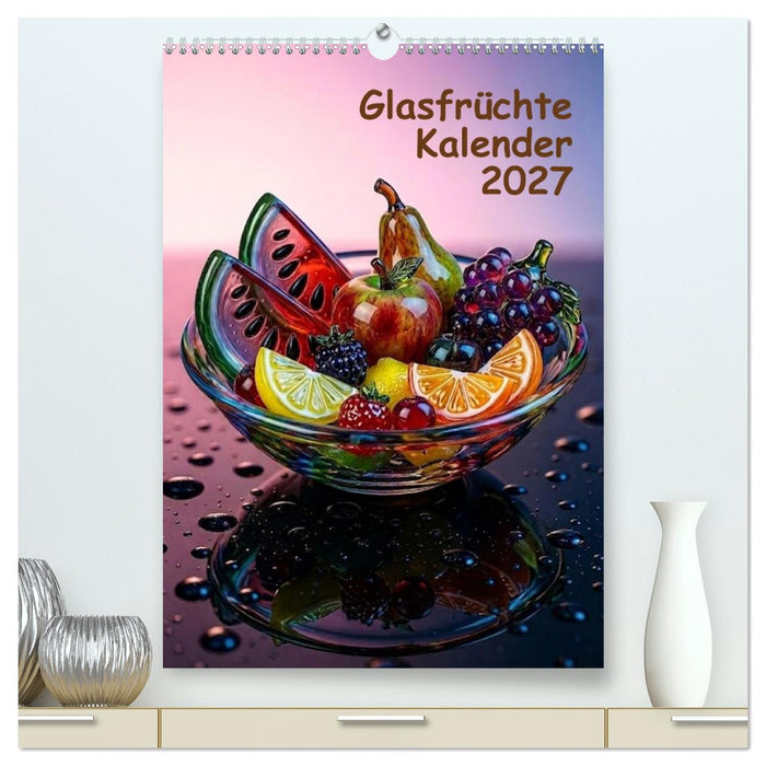 Glasfrüchte Kalender (CALVENDO Premium Wandkalender 2027)