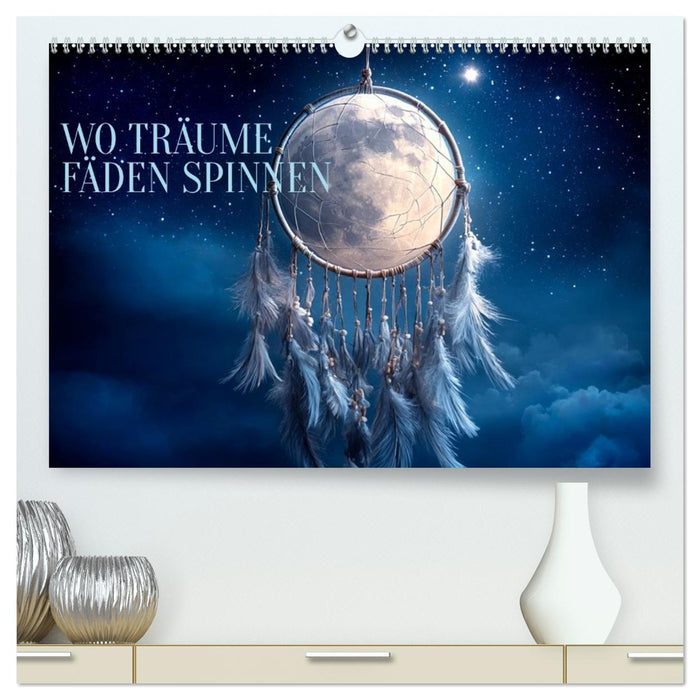 Wo Träume Fäden spinnen (CALVENDO Premium Wandkalender 2027)