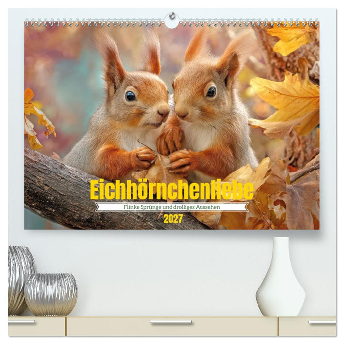 Eichhörnchenliebe - Flinke Sprünge und drolliges Aussehen (CALVENDO Premium Wandkalender 2027)