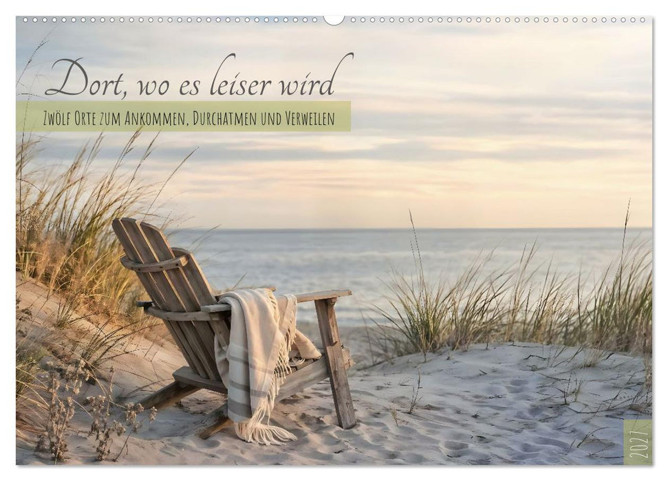 Dort, wo es leiser wird - Zwölf Orte zum Ankommen, Durchatmen und Verweilen (CALVENDO Wandkalender 2027)