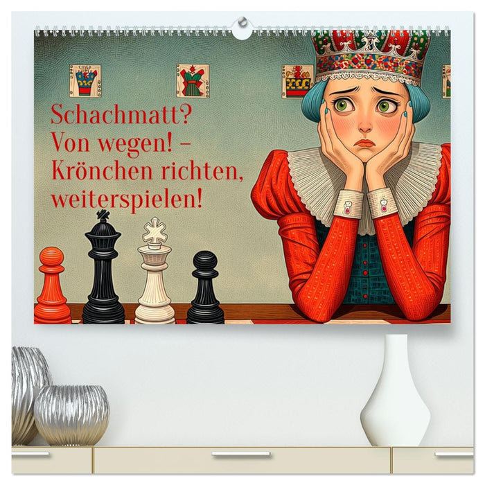 Schachmatt? Von wegen! – Krönchen richten, weiterspielen! (CALVENDO Premium Wandkalender 2027)