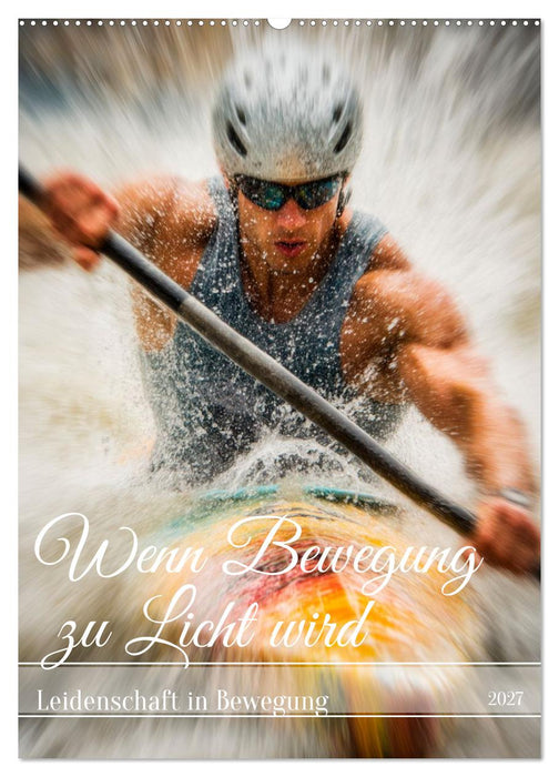 Wenn Bewegung zu Licht wird (CALVENDO Wandkalender 2027)