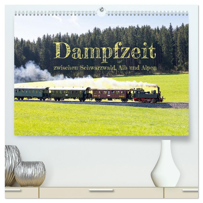 Dampfzeit zwischen Schwarzwald, Alb und Alpen (CALVENDO Premium Wandkalender 2027)
