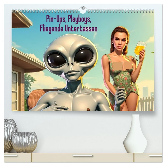Pin-Ups, Playboys, Fliegende Untertassen (CALVENDO Premium Wandkalender 2027)