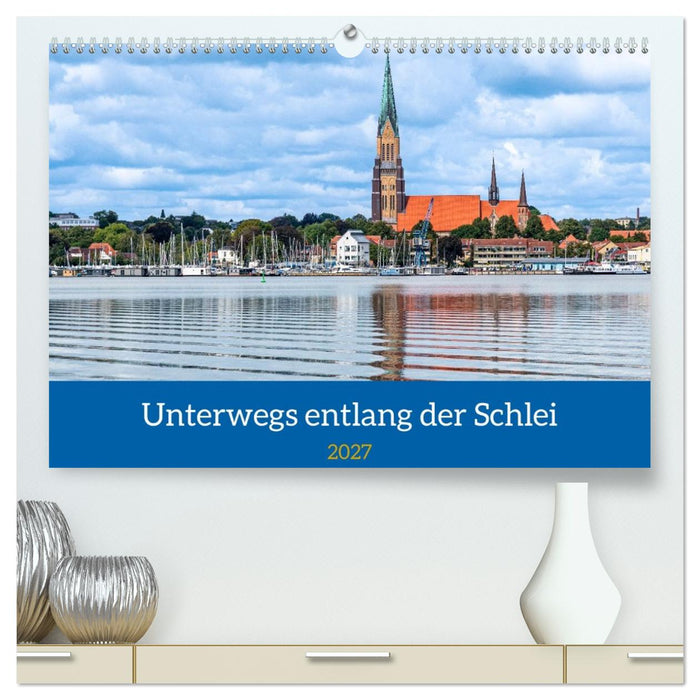Unterwegs entlang der Schlei (CALVENDO Premium Wandkalender 2027)
