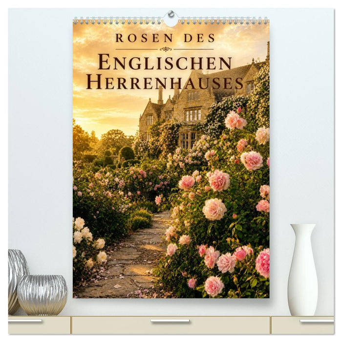 Rosen des englischen Herrenhauses (CALVENDO Premium Wandkalender 2027)