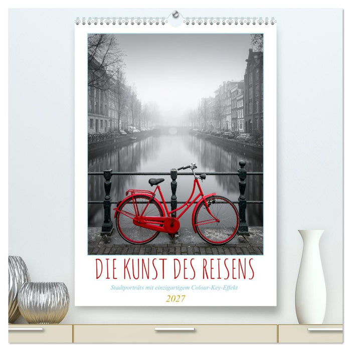 Die Kunst des Reisens (CALVENDO Premium Wandkalender 2027)