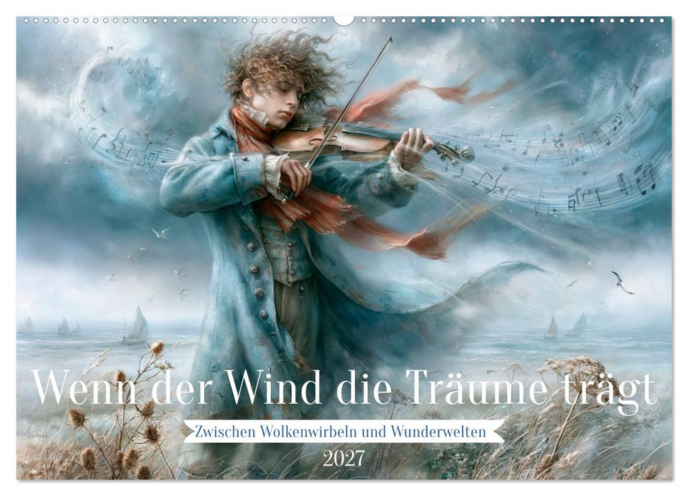 Wenn der Wind die Träume trägt (CALVENDO Wandkalender 2027)