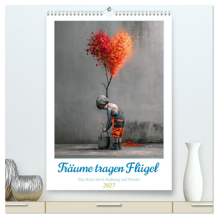 Träume tragen Flügel (CALVENDO Premium Wandkalender 2027)