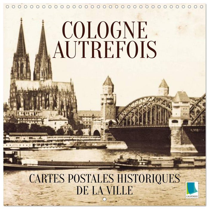 Cologne autrefois : Cartes postales historiques de la ville (CALVENDO Calendrier mensuel 2027)