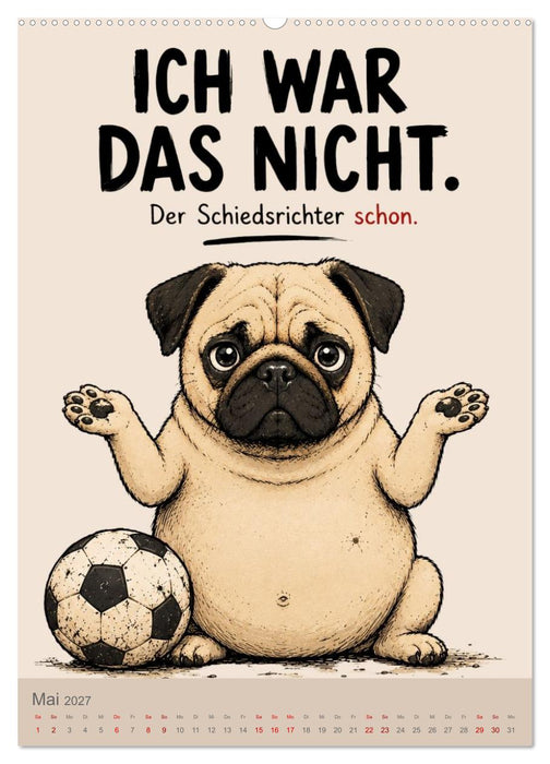 Ich bin das Problem wahrscheinlich - Böser Mops kommt immer mit Fussball (CALVENDO Wandkalender 2027)