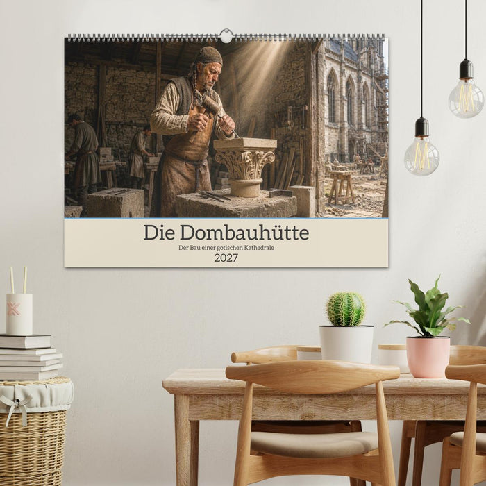 Die Dombauhütte – Der Bau einer gotischen Kathedrale (CALVENDO Wandkalender 2027)