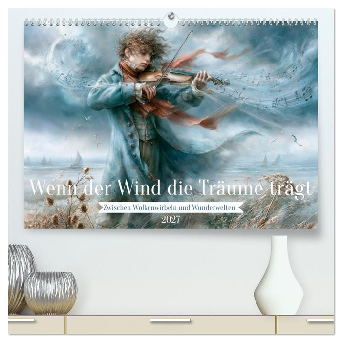Wenn der Wind die Träume trägt (CALVENDO Premium Wandkalender 2027)