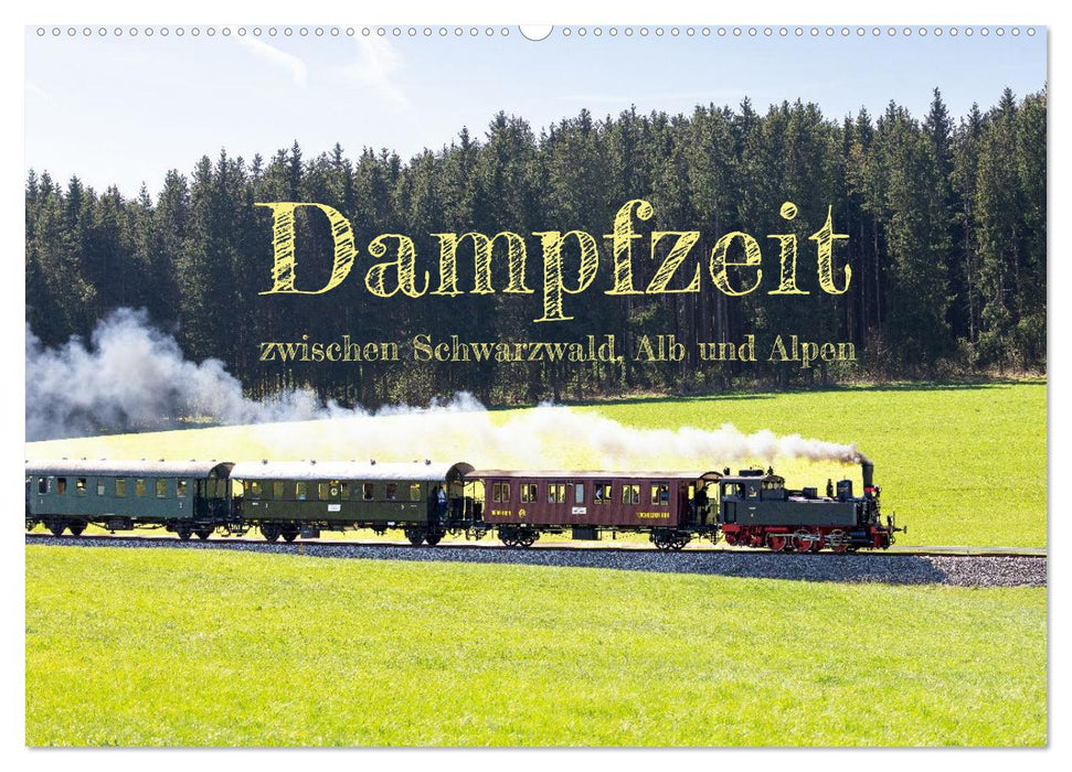 Dampfzeit zwischen Schwarzwald, Alb und Alpen (CALVENDO Wandkalender 2027)
