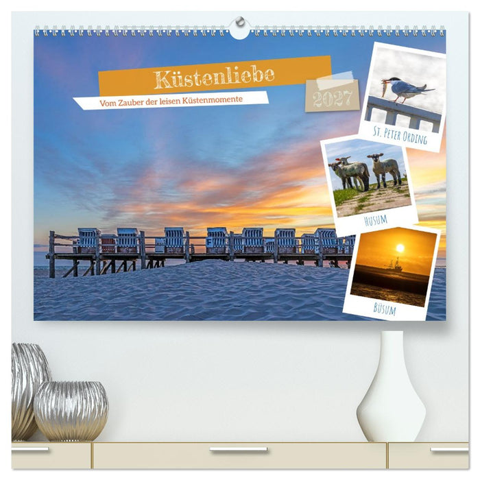 Küstenliebe - Vom Zauber der leisen Küstenmomente (CALVENDO Premium Wandkalender 2027)