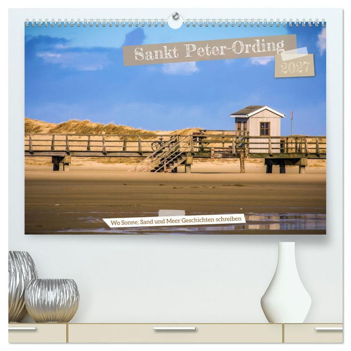 Sankt Peter-Ording - Strände, Dünen, Weite (CALVENDO Premium Wandkalender 2027)