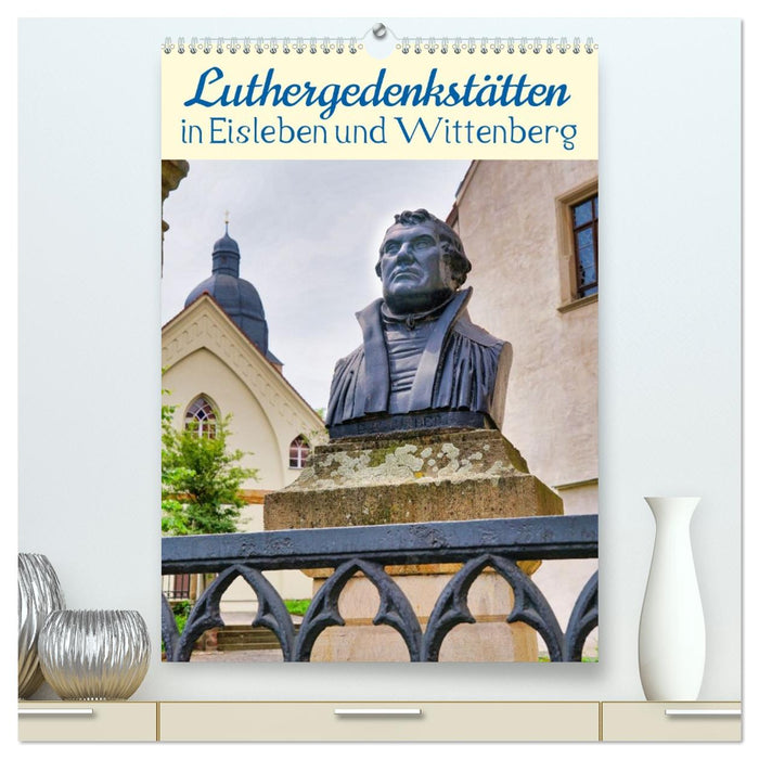 Luthergedenkstätten in Eisleben und Wittenberg (CALVENDO Premium Wandkalender 2027)