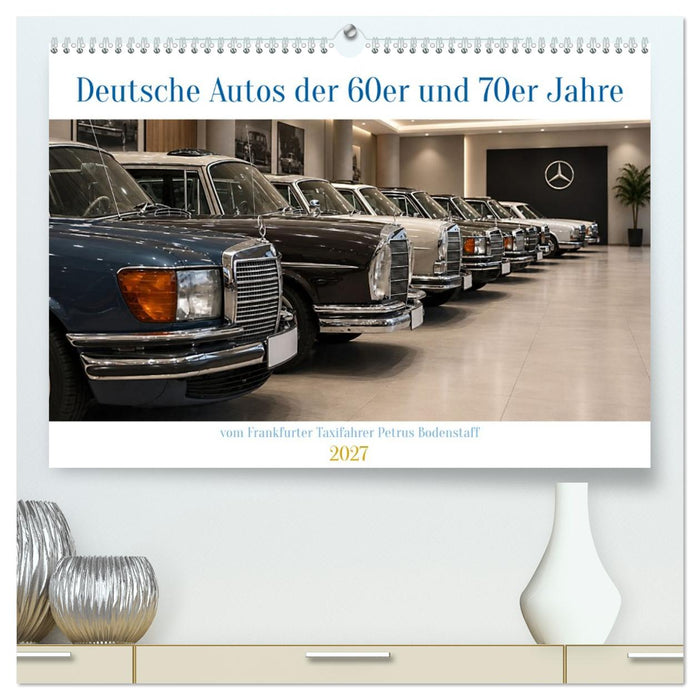Deutsche Autos der 60er und 70er Jahre (CALVENDO Premium Wandkalender 2027)