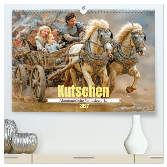Kutschen - Abenteuerliche Fantasiewerke (CALVENDO Premium Wandkalender 2027)