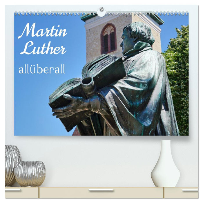 Martin Luther allüberall (CALVENDO Premium Wandkalender 2027)