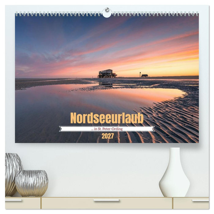 Nordseeurlaub in St. Peter-Ording (CALVENDO Premium Wandkalender 2027)