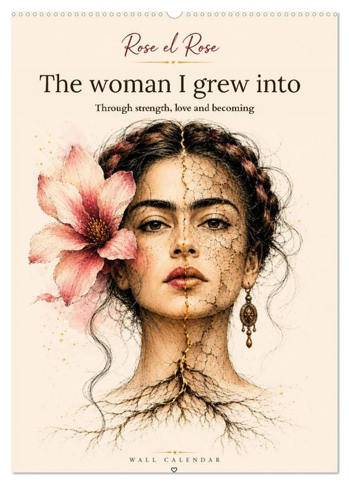 The woman I grew into through strength, love and becoming (CALVENDO Monthly Calendar 2027)
