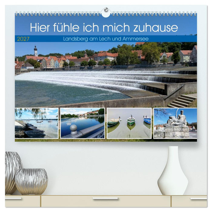 Hier fühle ich mich zuhause - Landsberg am Lech und Ammersee (CALVENDO Premium Wandkalender 2027)