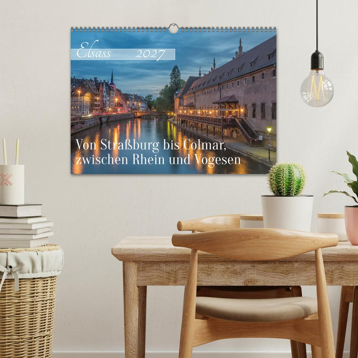 Elsass - von Straßburg bis Colmar, zwischen Rhein und Vogesen (CALVENDO Wandkalender 2027)