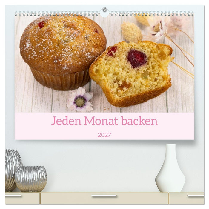 Jeden Monat backen (CALVENDO Premium Wandkalender 2027)