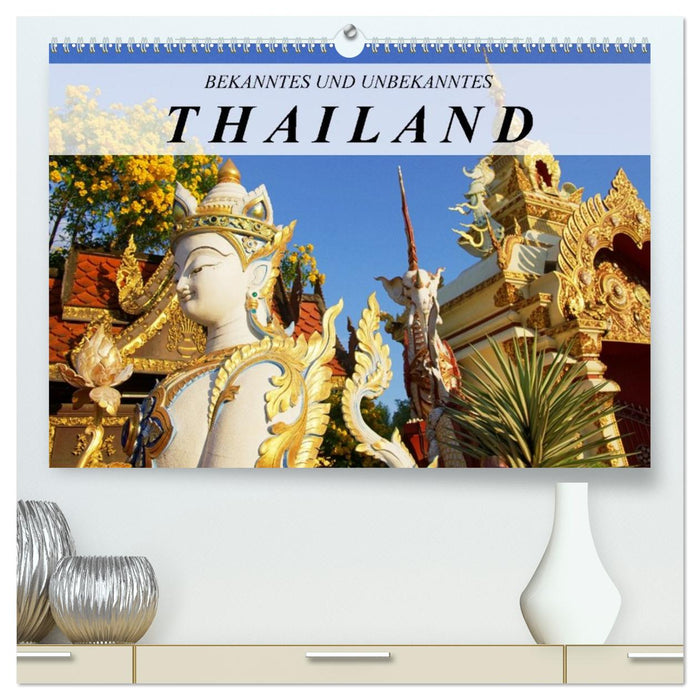 Bekanntes und Unbekanntes Thailand (CALVENDO Premium Wandkalender 2027)