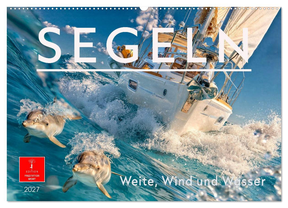 Segeln - Weite, Wind und Wasser (CALVENDO Wandkalender 2027)