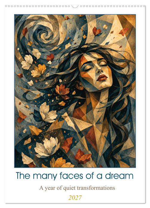 The many faces of a dream a year of quiet transformations (CALVENDO Monthly Calendar 2027)