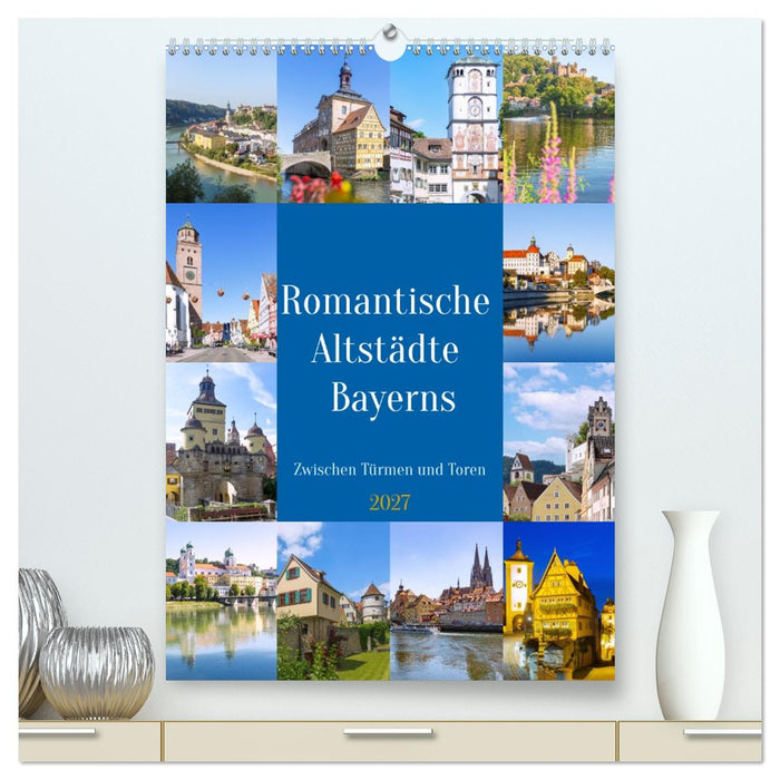 Romantische Altstädte Bayerns. Zwischen Türmen und Toren (CALVENDO Premium Wandkalender 2027)