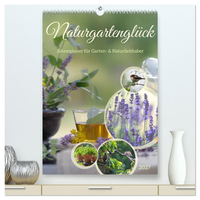 Naturgartenglück - Jahresplaner für Garten- und Naturliebhaber (CALVENDO Premium Wandkalender 2027)