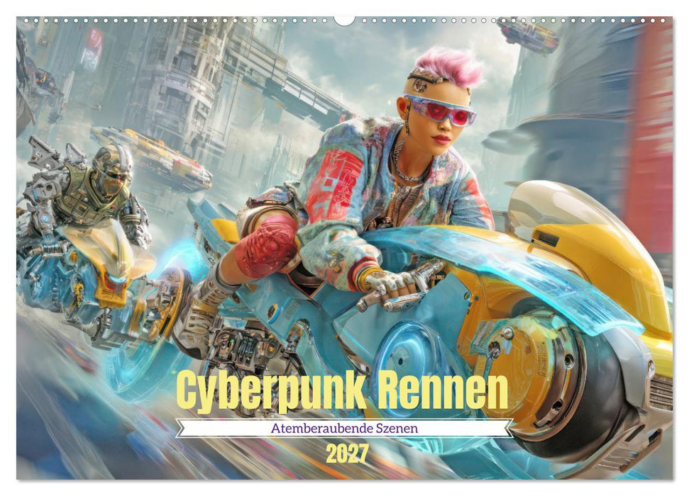 Cyberpunk Rennen - Atemberaubende Szenen (CALVENDO Wandkalender 2027)