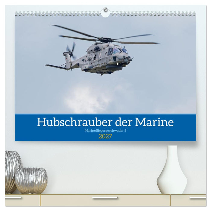 Hubschrauber der Marine (CALVENDO Premium Wandkalender 2027)