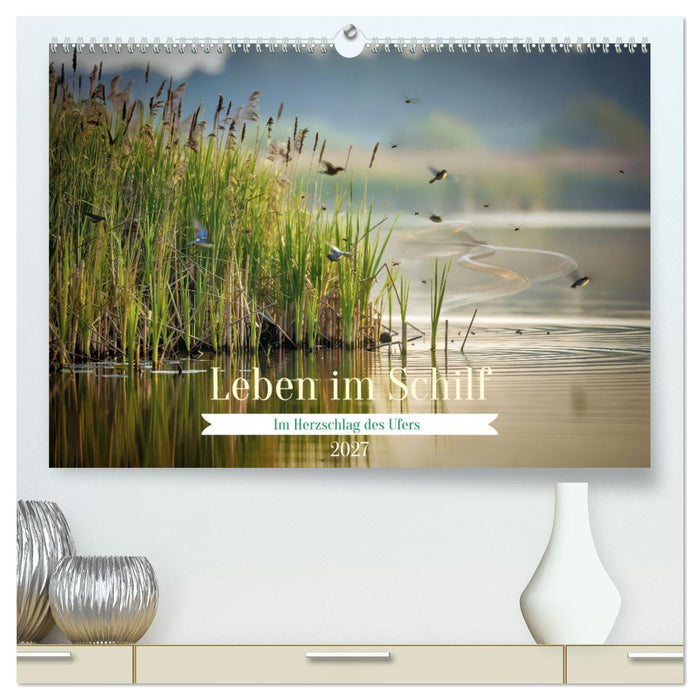 Leben im Schilf (CALVENDO Premium Wandkalender 2027)