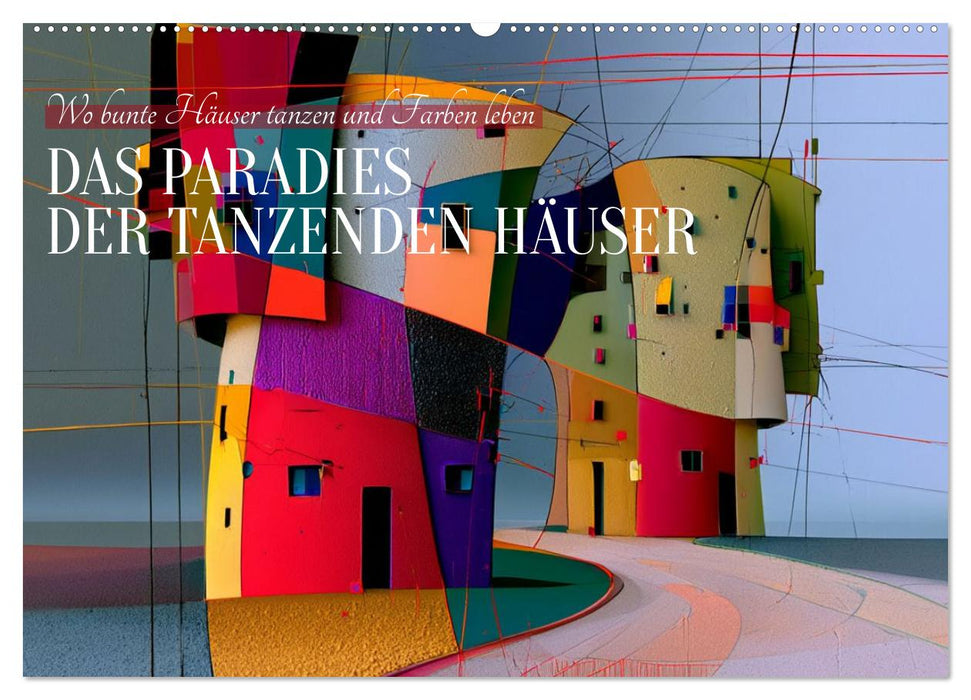 Das Paradies der tanzenden Häuser (CALVENDO Wandkalender 2027)