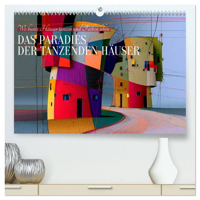 Das Paradies der tanzenden Häuser (CALVENDO Premium Wandkalender 2027)