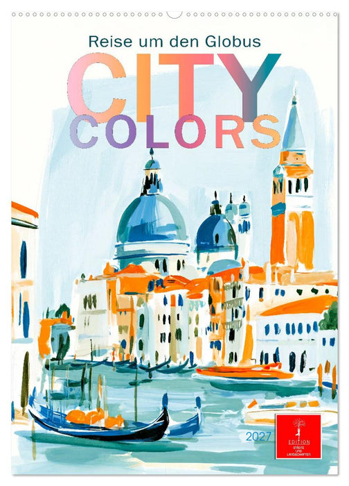 City Colors - Reise um den Globus (CALVENDO Wandkalender 2027)