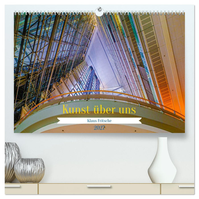 Kunst über uns (CALVENDO Premium Wandkalender 2027)