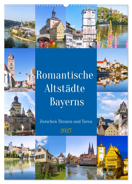 Romantische Altstädte Bayerns. Zwischen Türmen und Toren (CALVENDO Wandkalender 2027)