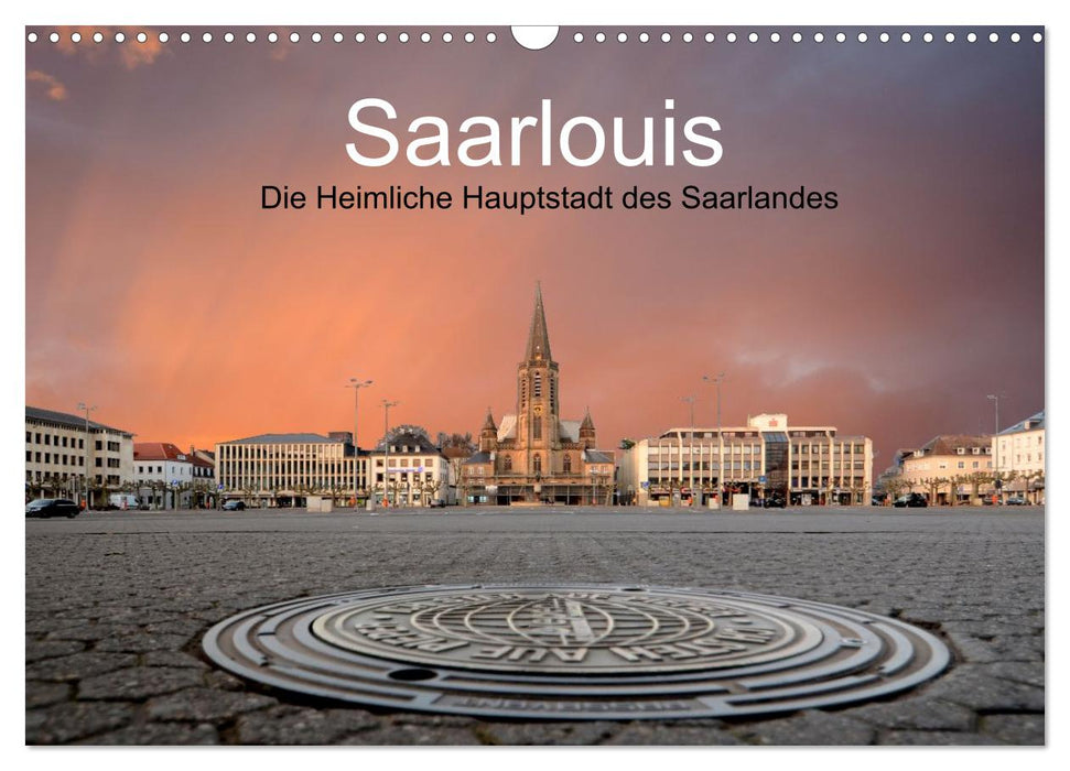 Saarlouis, die heimliche Hauptstadt des Saarlandes (CALVENDO Wandkalender 2027)