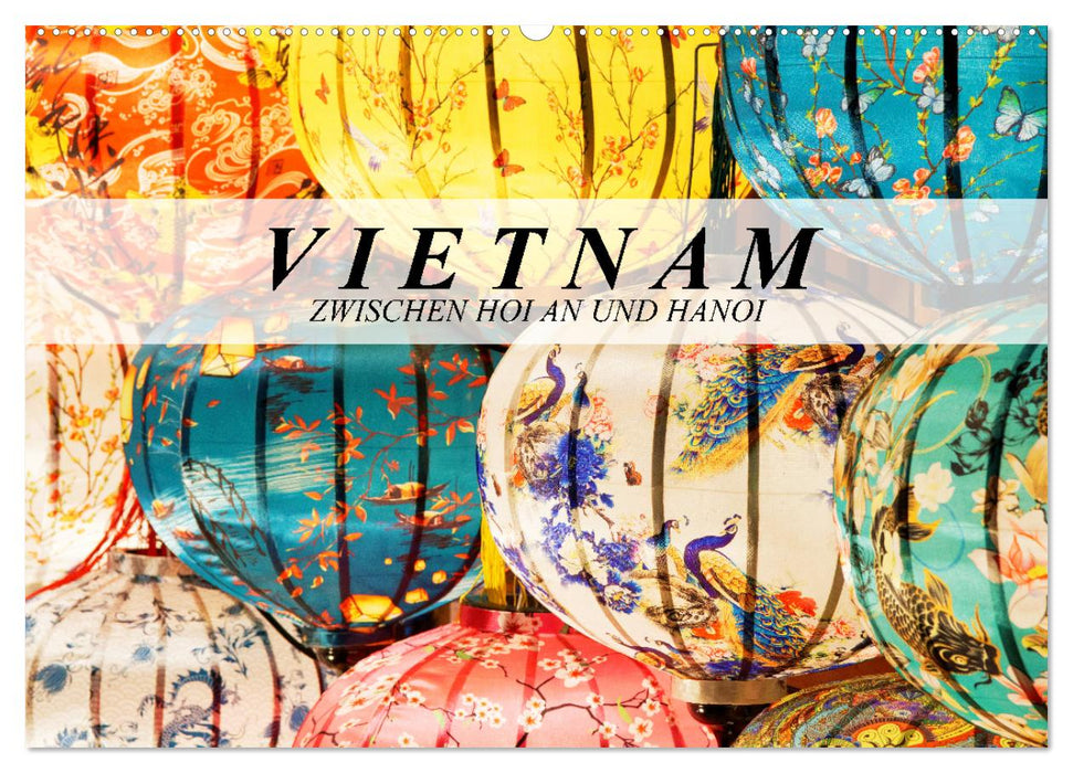 Vietnam - Zwischen Hoi An und Hanoi (CALVENDO Wandkalender 2027)