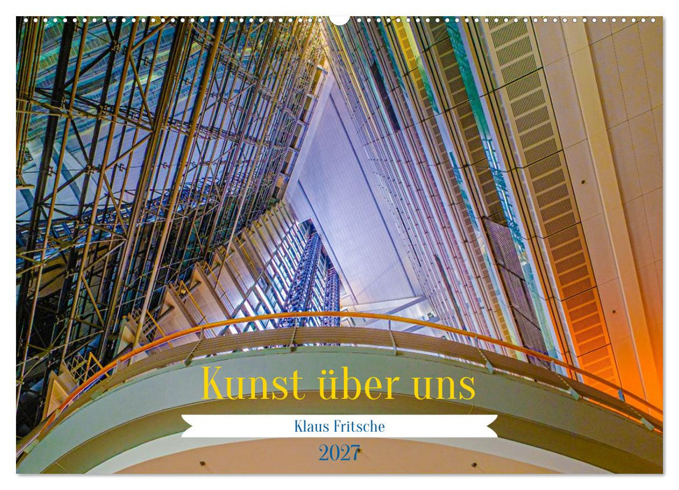 Kunst über uns (CALVENDO Wandkalender 2027)