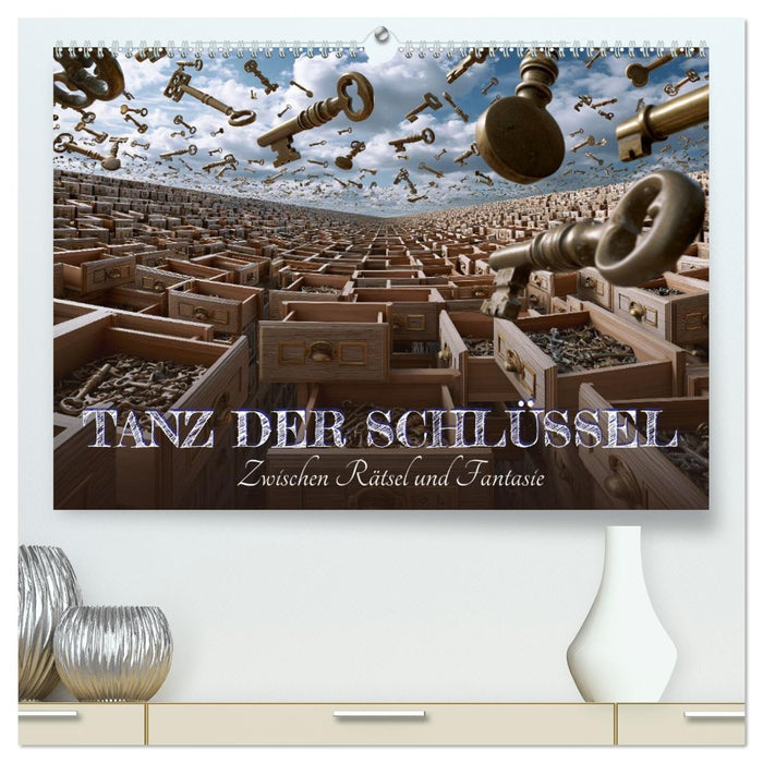 Der Tanz der Schlüssel. Zwischen Rätsel und Fantasie (CALVENDO Premium Wandkalender 2027)